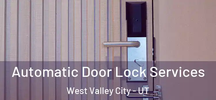 Automatic Door Lock Services West Valley City - UT