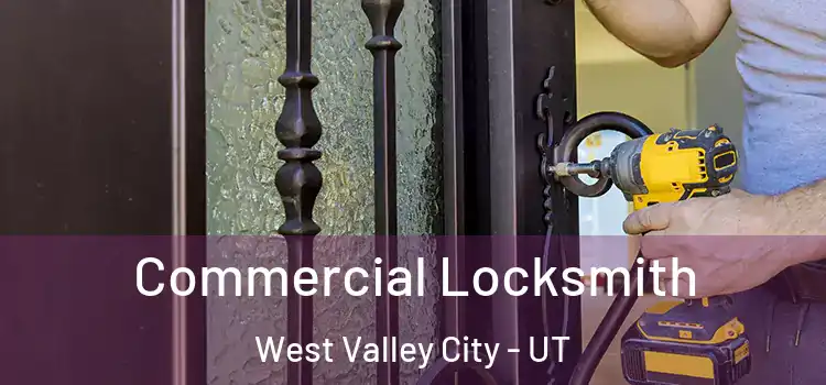 Commercial Locksmith West Valley City - UT