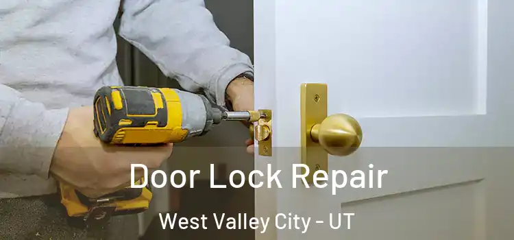 Door Lock Repair West Valley City - UT