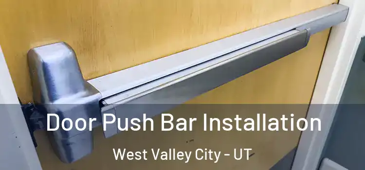 Door Push Bar Installation West Valley City - UT