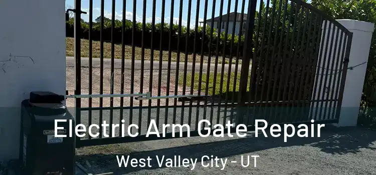 Electric Arm Gate Repair West Valley City - UT