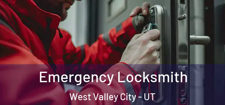 Emergency Locksmith West Valley City - UT