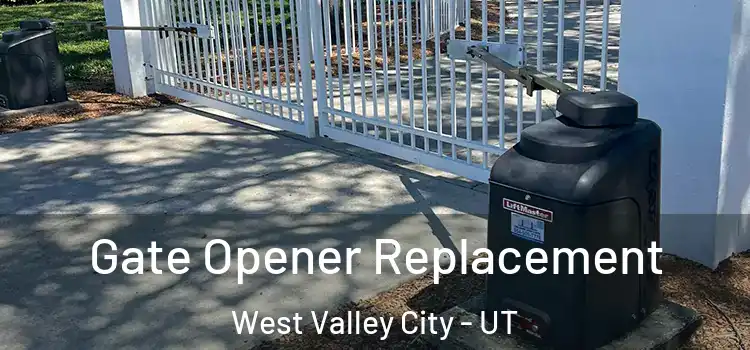 Gate Opener Replacement West Valley City - UT