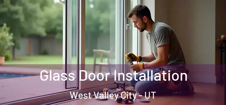 Glass Door Installation West Valley City - UT