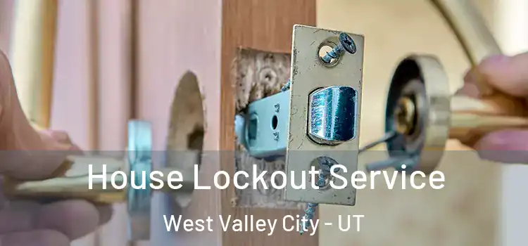 House Lockout Service West Valley City - UT