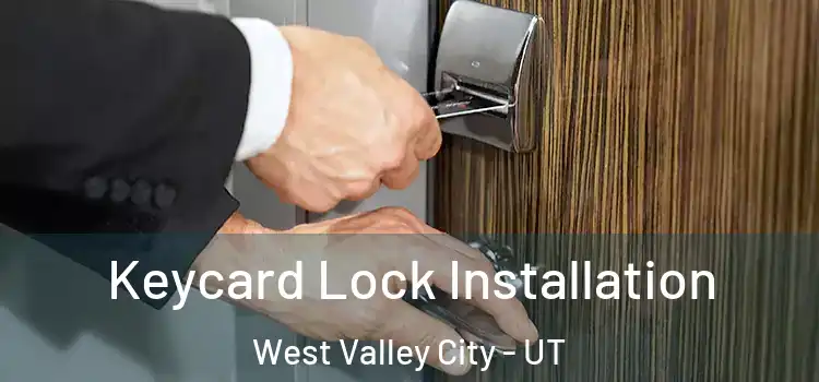 Keycard Lock Installation West Valley City - UT