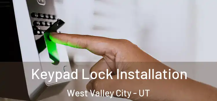 Keypad Lock Installation West Valley City - UT