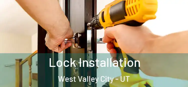 Lock Installation West Valley City - UT