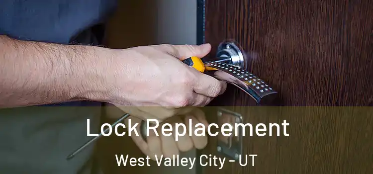 Lock Replacement West Valley City - UT