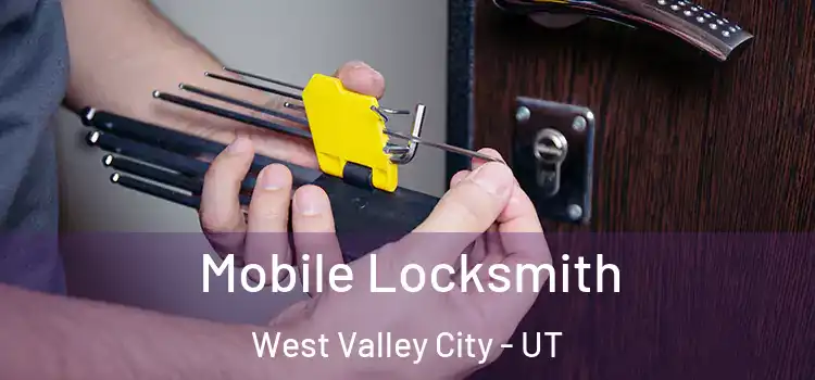 Mobile Locksmith West Valley City - UT