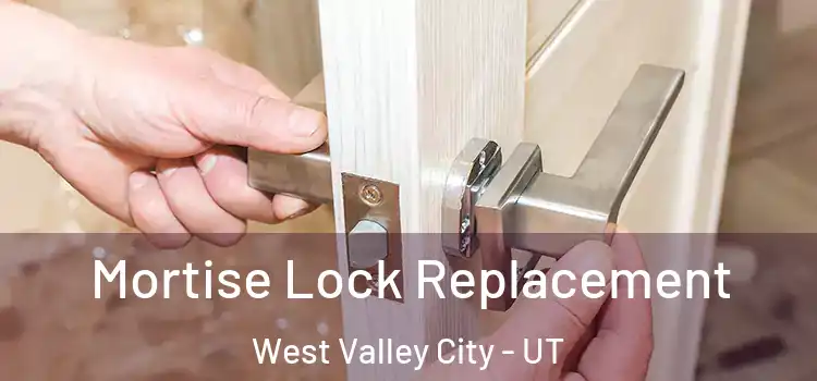 Mortise Lock Replacement West Valley City - UT