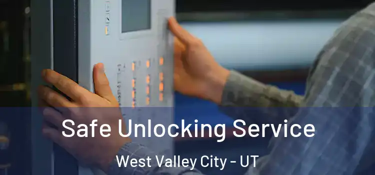 Safe Unlocking Service West Valley City - UT