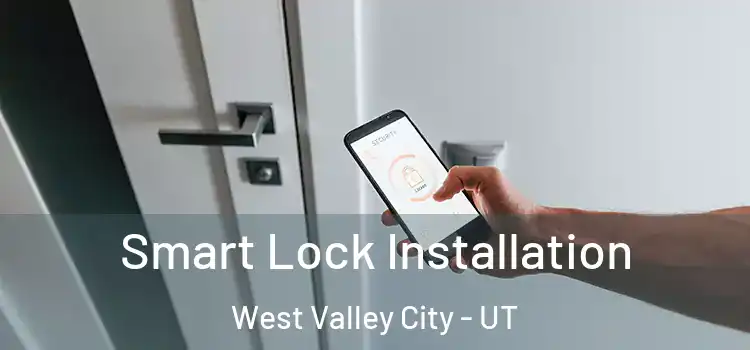 Smart Lock Installation West Valley City - UT